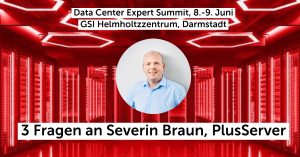 Data Center Expert Summit: 3 Questions for Severin Braun, PlusServer