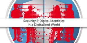 Security & Digital Identities in a Digitalised World