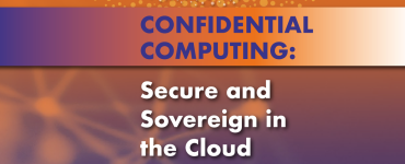 Confidential Computing: Secure and Sovereign in the Cloud