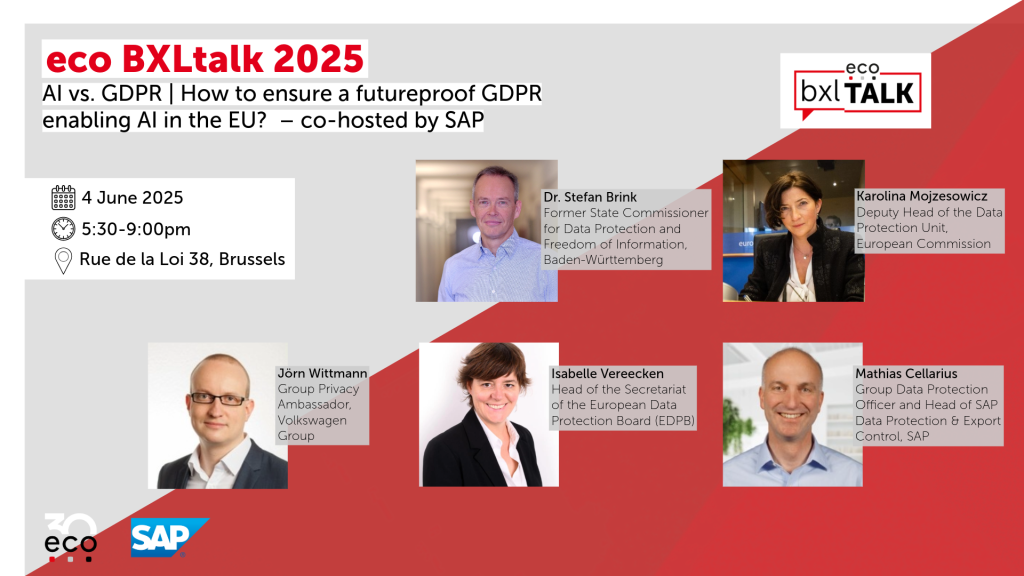 eco BXLtalk 2025 co-hosted by SAP AI vs. GDPR: How to ensure a futureproof GDPR enabling AI in the EU? 26 eco BXLtalk 2025 co-hosted by SAP AI vs. GDPR: How to ensure a futureproof GDPR enabling AI in the EU? 10